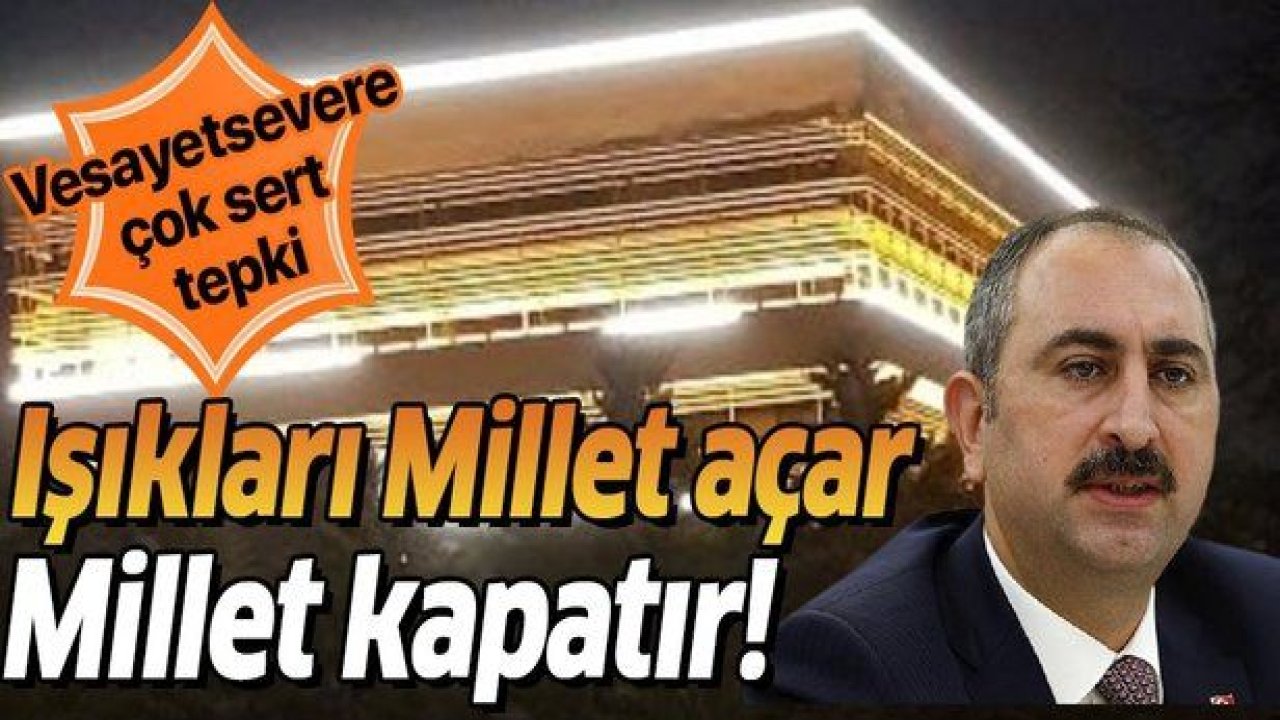 Adalet Bakanı Gül: Işıkları millet açar, millet kapatır