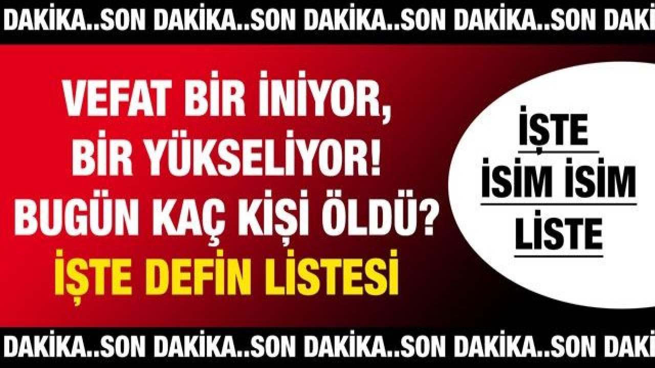 Vefat bir iniyor, bir yükseliyor! Bugün kaç kişi öldü? İşte Gaziantep'te günün defin listesi...