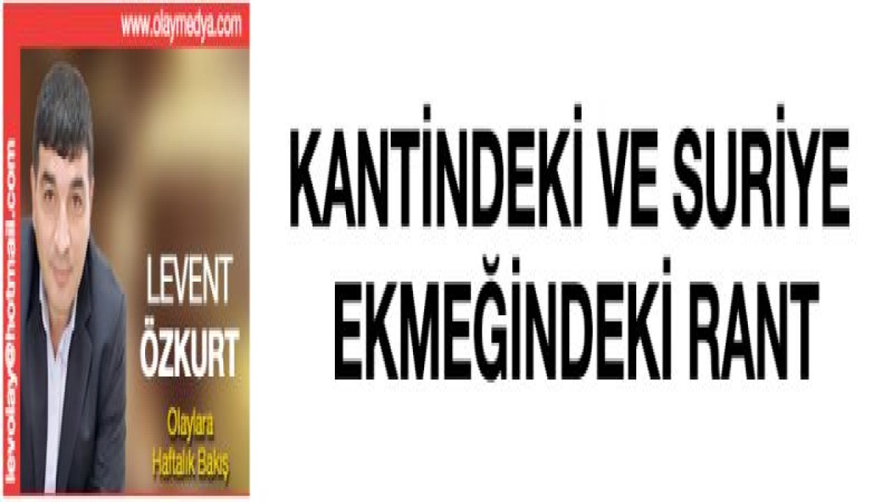 KANTİNDEKİ VE SURİYE EKMEĞİNDEKİ RANT