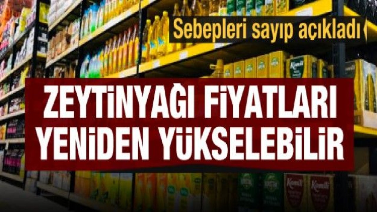 Zeytinyağı fiyatları yeniden yükselebilir