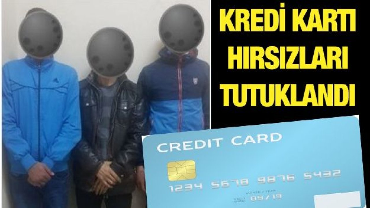 Kredi kartı hırsızları tutuklandı