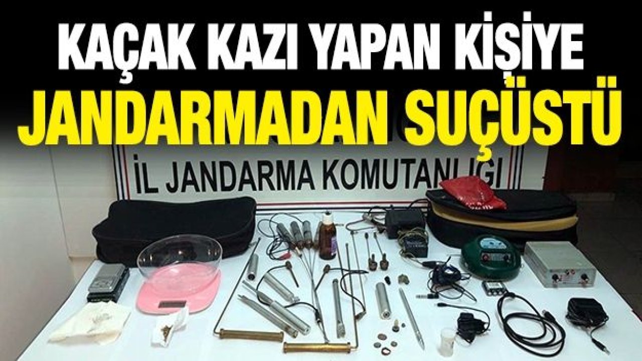 Kaçak kazı yapan kişiye jandarmadan suçüstü