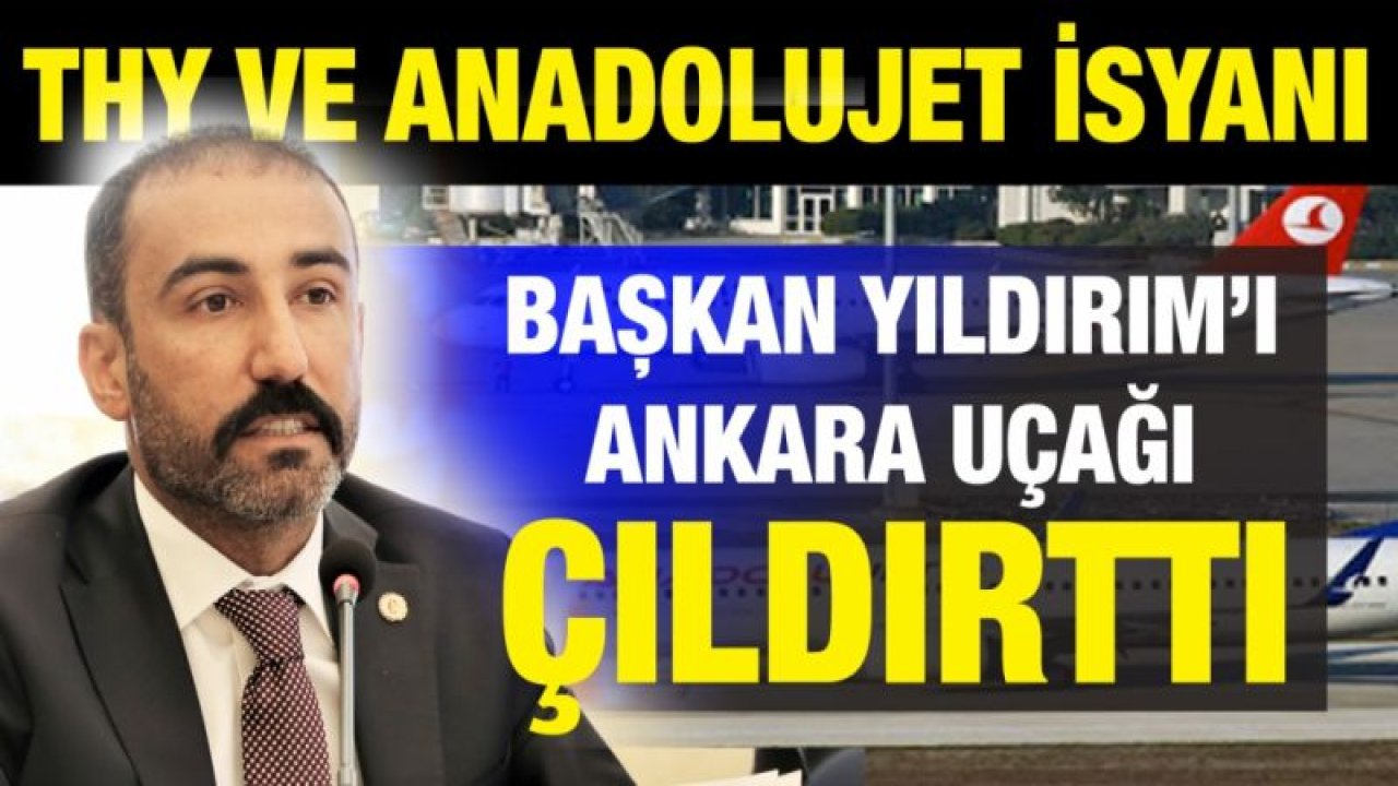 THY ve Anadolujet isyanı...  Başkan Yıldırım’ı Ankara uçağı çıldırttı