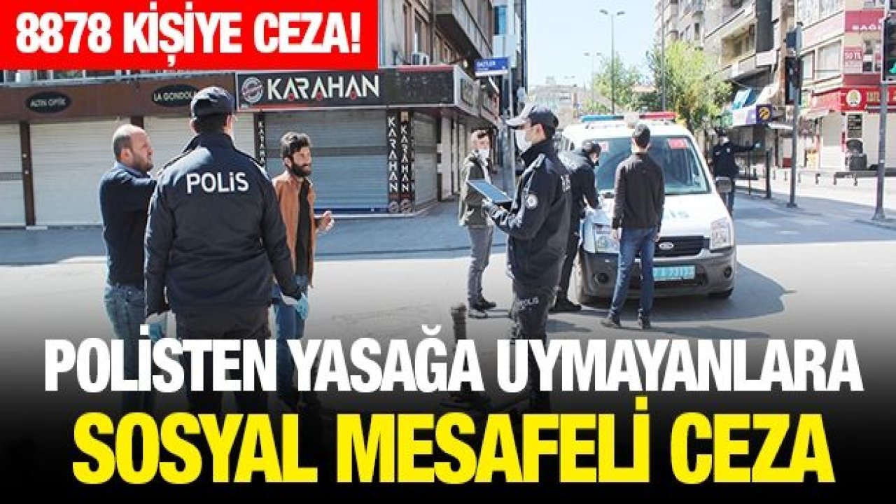 Polisten yasağa uymayanlara sosyal mesafeli ceza