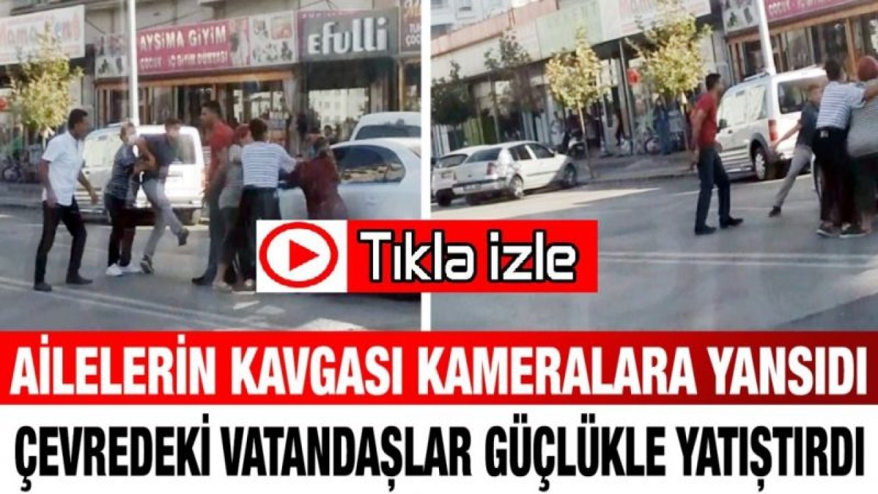 Video İzle....Gaziantep'te Ailelerin kavgası kameralara yansıdı