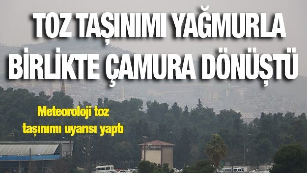 Toz taşınımı yağmurla birlikte çamura dönüştü