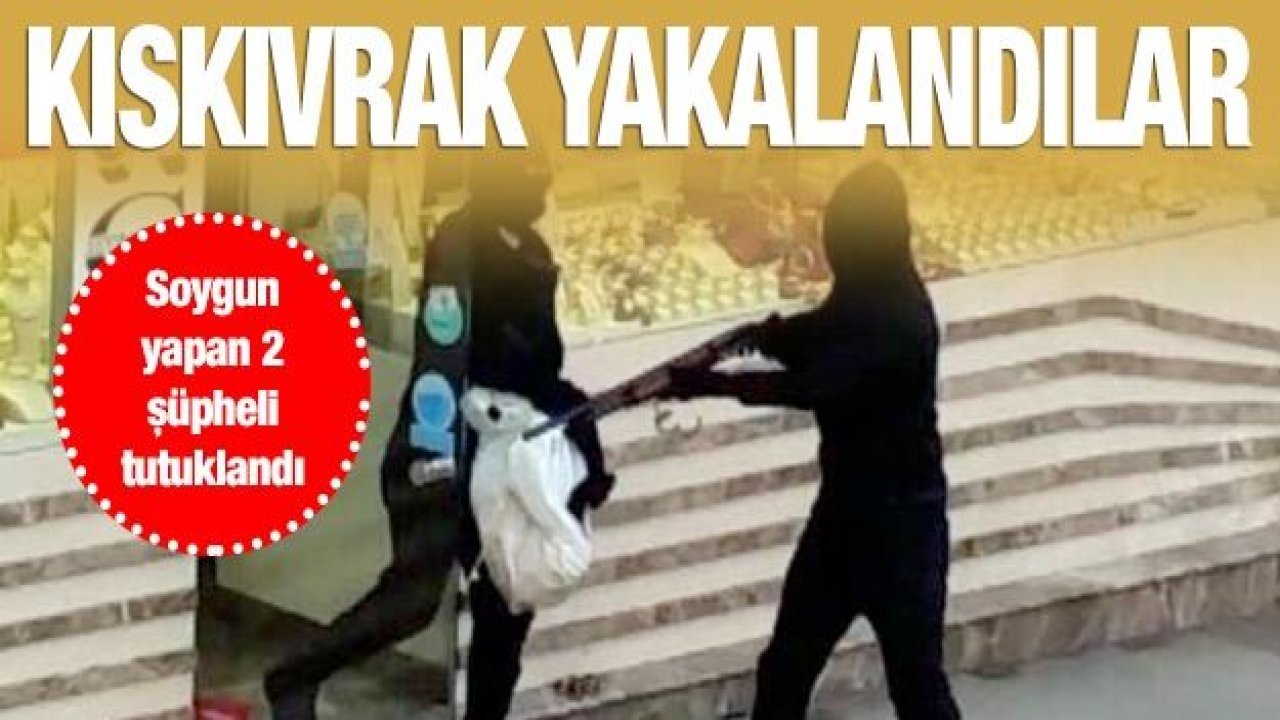 Kuyumcunun duvarını delerek  soygun yapan 2 şüpheli tutuklandı