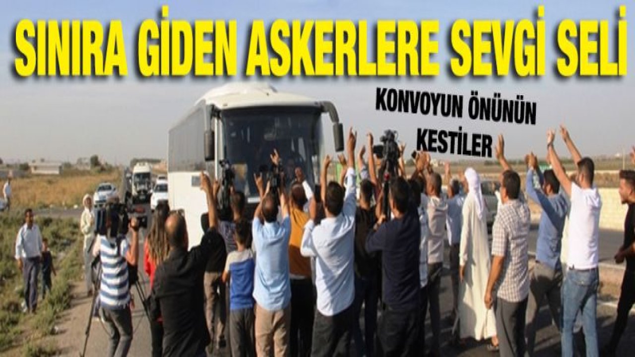 Vatandaşlardan sınıra giden askerlere sevgi seli