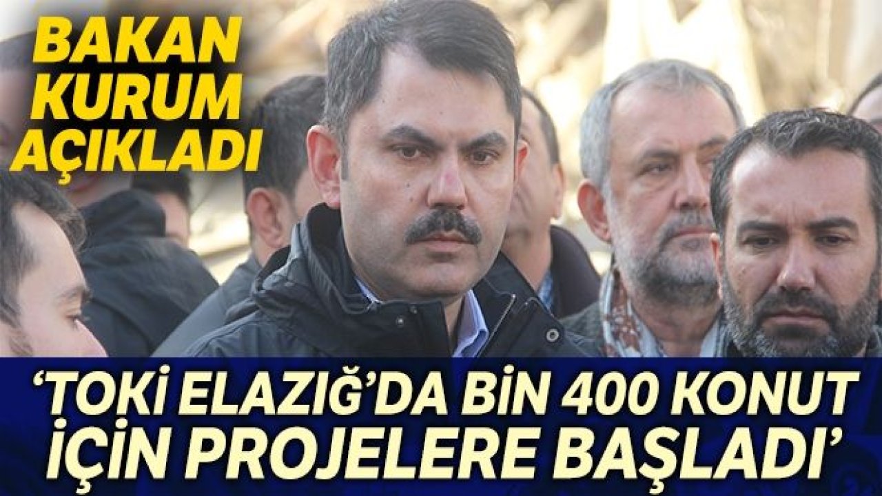 Çevre ve Şehircilik Bakanı Kurum: 'TOKİ'den Deprem'den Etkilenenen Yerlere Bin 400 Konut