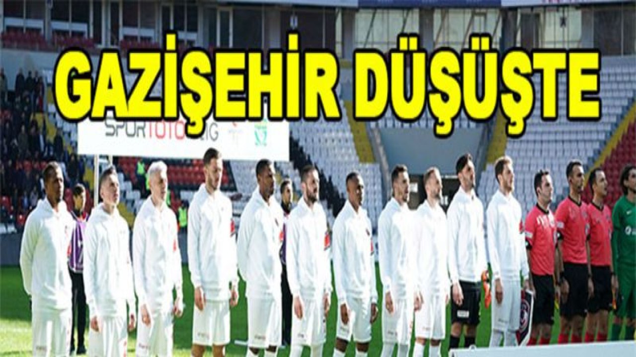 Gazişehir Gaziantep düşüşte