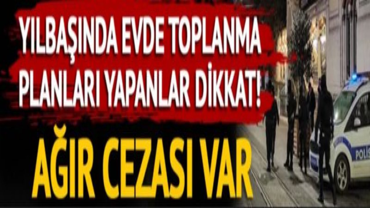 Yılbaşında evlerde toplananlara 3 bin 150'şer lira para cezası!