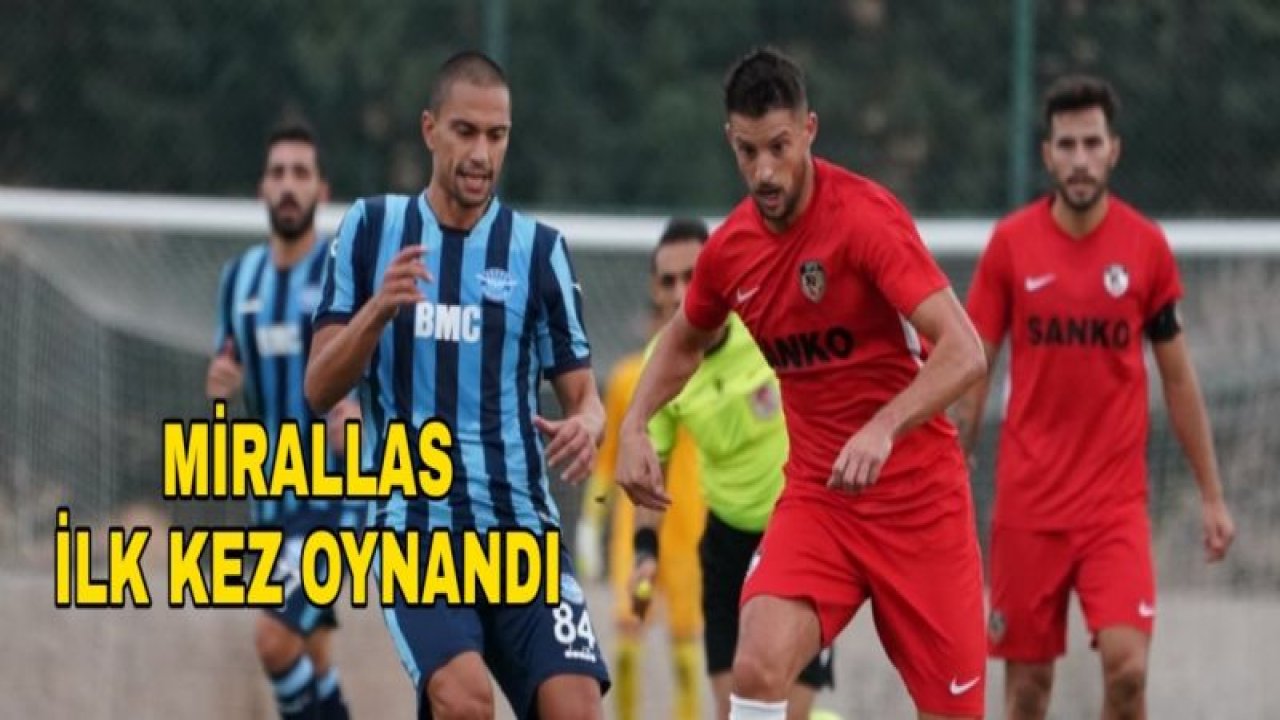 MİRALLAS İLK KEZ OYNANDI