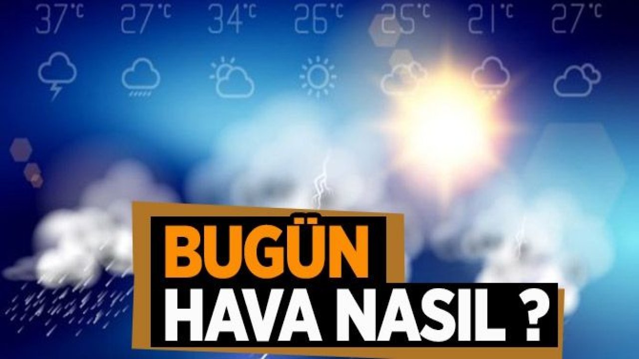 Gaziantep'te hava nasıl olacak?