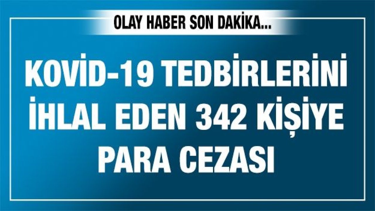 Gaziantep'te Kovid-19 tedbirlerini ihlal eden 342 kişiye para cezası