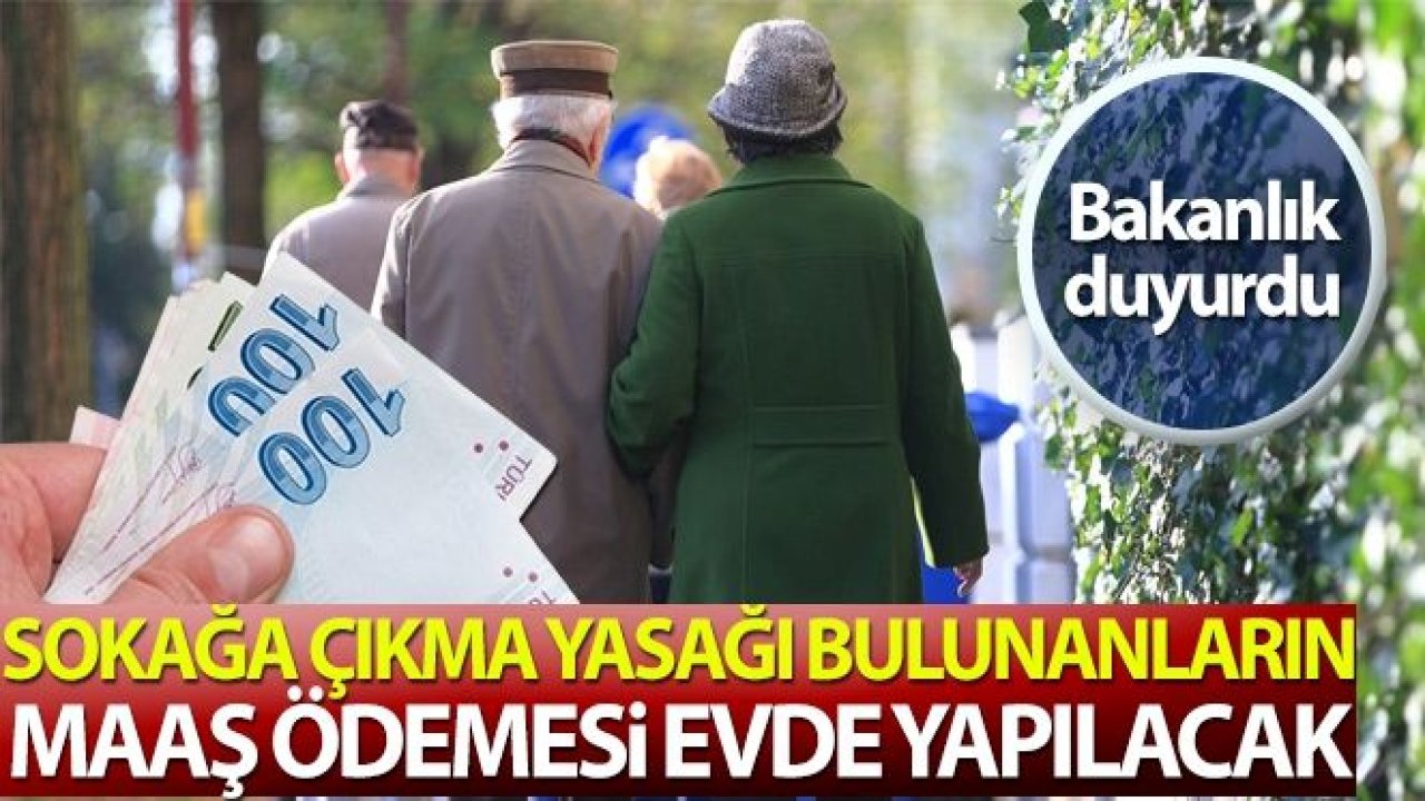 Son Dakika...Emekliler Maaşını Nası Alacak? İçişleri Bakanlığı, sokağa çıkma yasağı olanların maaş ödemesi valilikler ve kaymakamlıklar koordinasyonunda evlerinde yapılmaya başlandığını açıkladı.