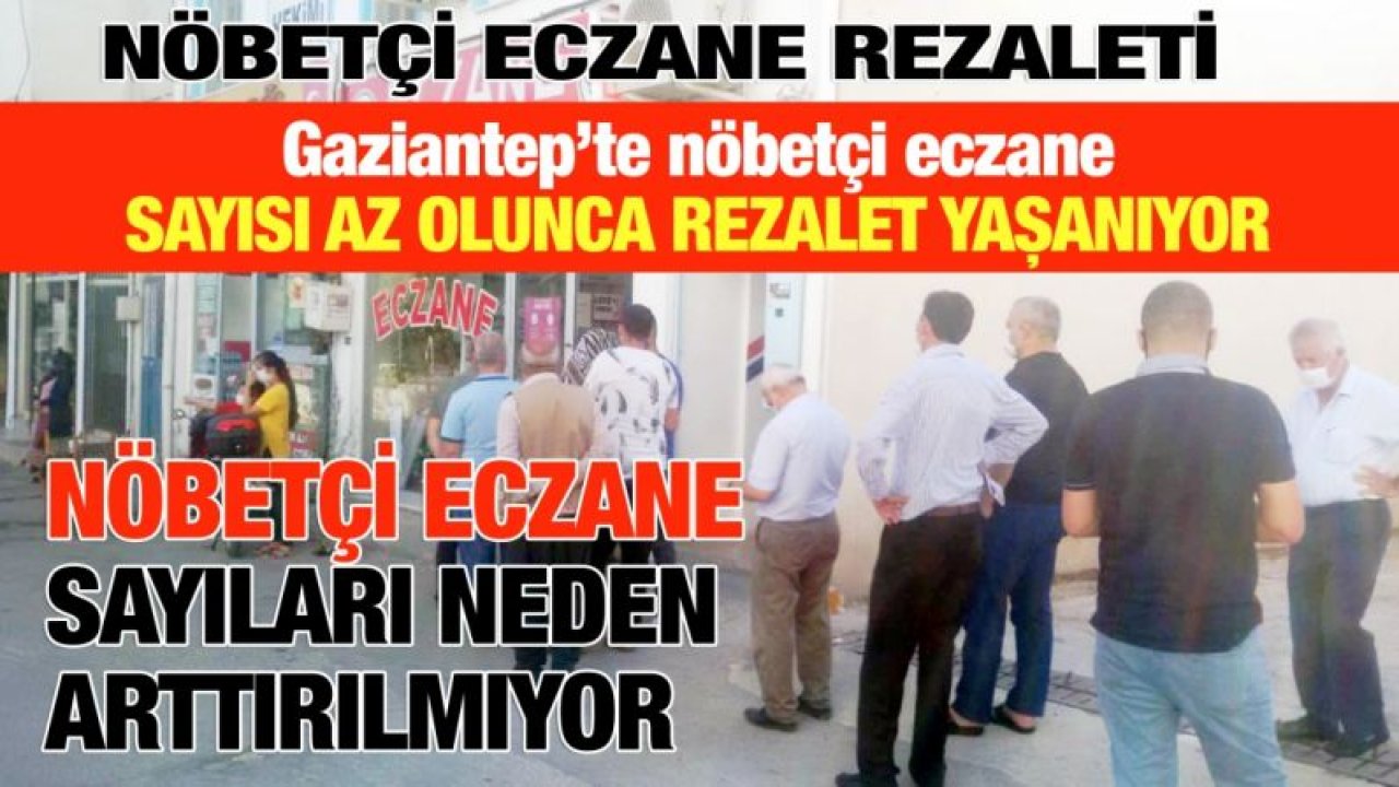 Gaziantep’te nöbetçi eczaneler yetmiyor...  Nöbetçi eczanelerin önünde sosyal mesafe hiçe sayılıyor