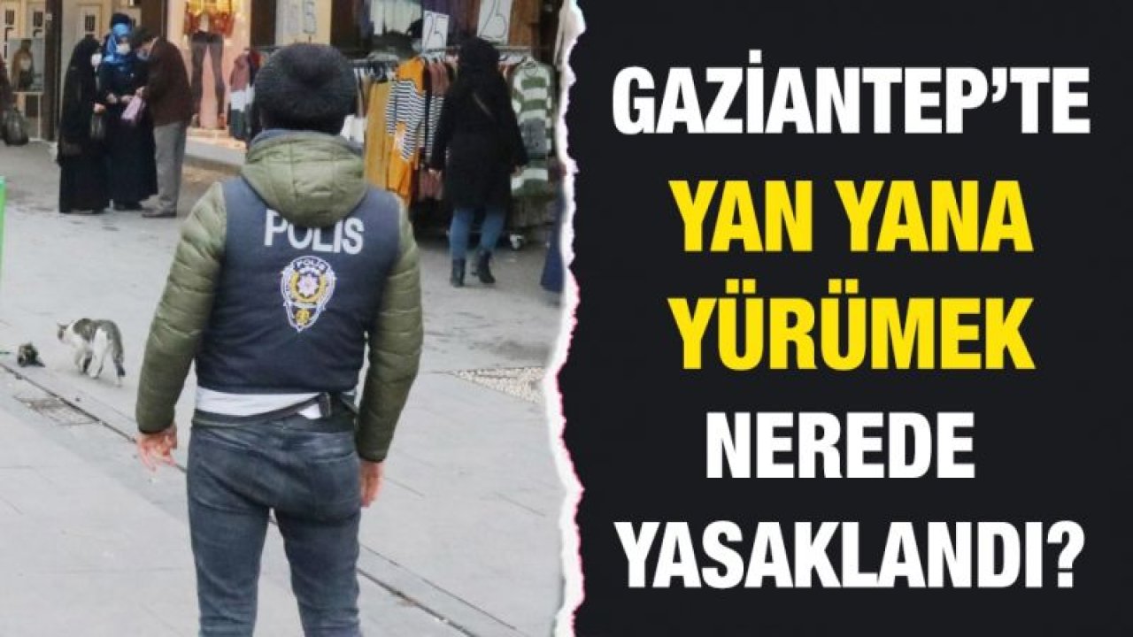 Gaziantep'teki kalabalık noktalara 4 metrekarede 1 kişi olacak şekilde düzenleme