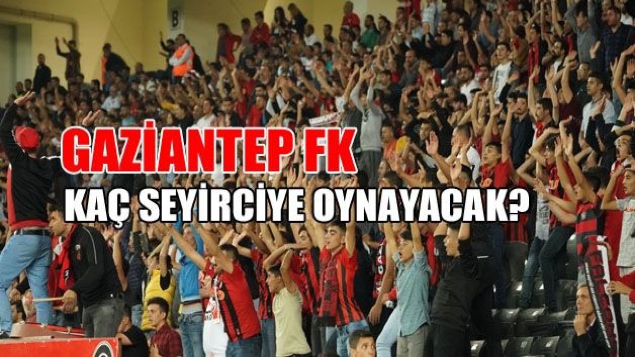 Gaziantep FK 10 bin kişiye oynayacak