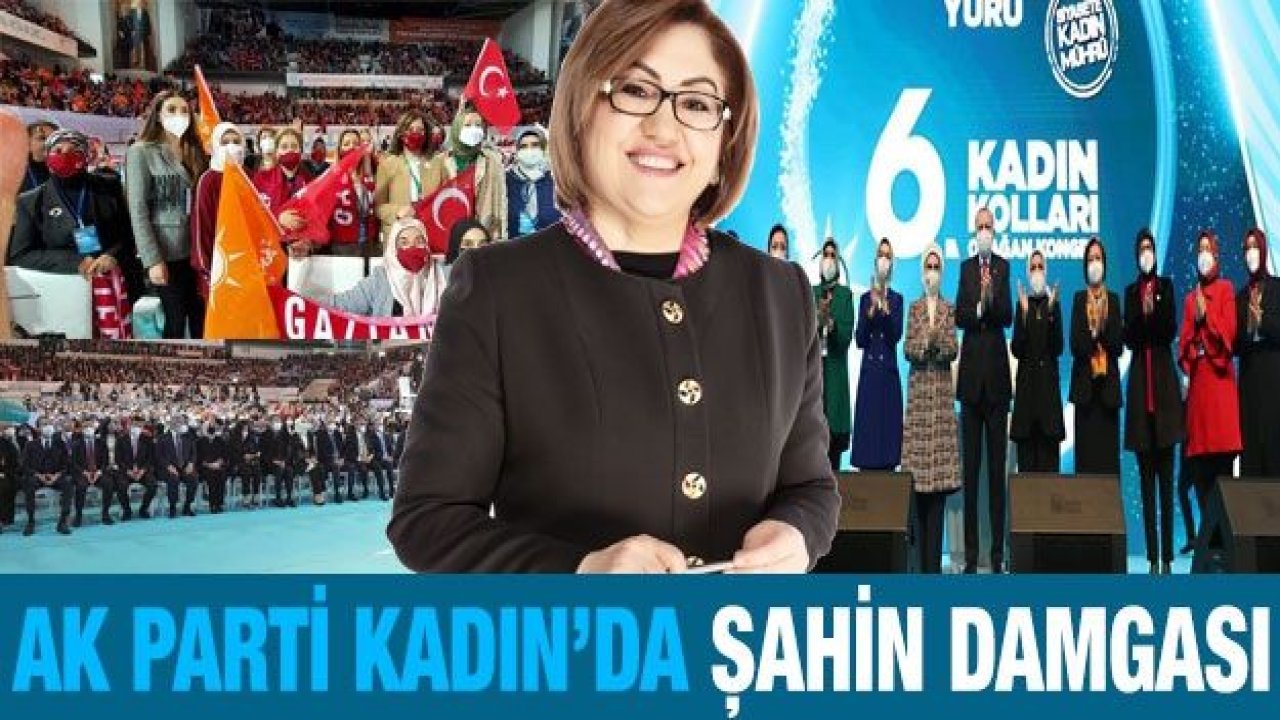 AK Parti Kadın’da Şahin damgası