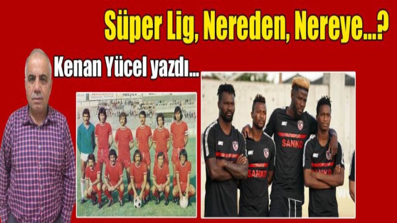 Süper Lig, Nereden, Nereye'¦?