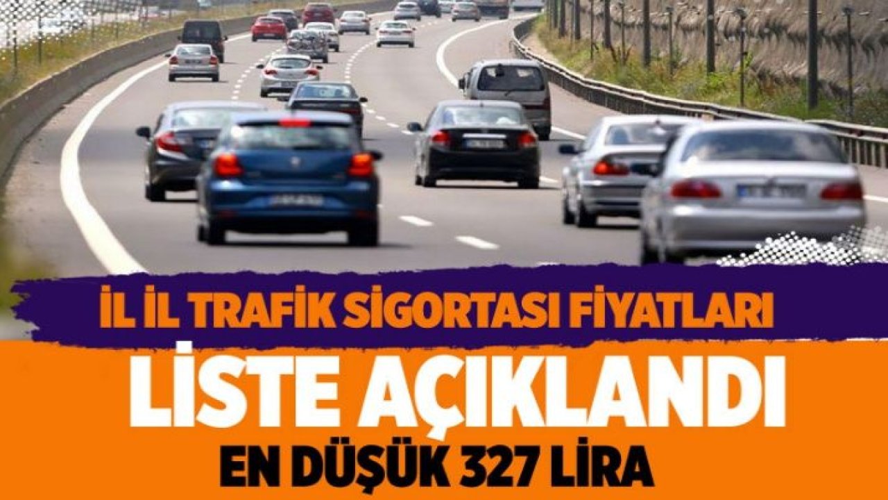 2021 trafik sigortası fiyatları! Hangi ilde kaç lira oldu en yüksek 4 bin 65 en düşük 327 lira