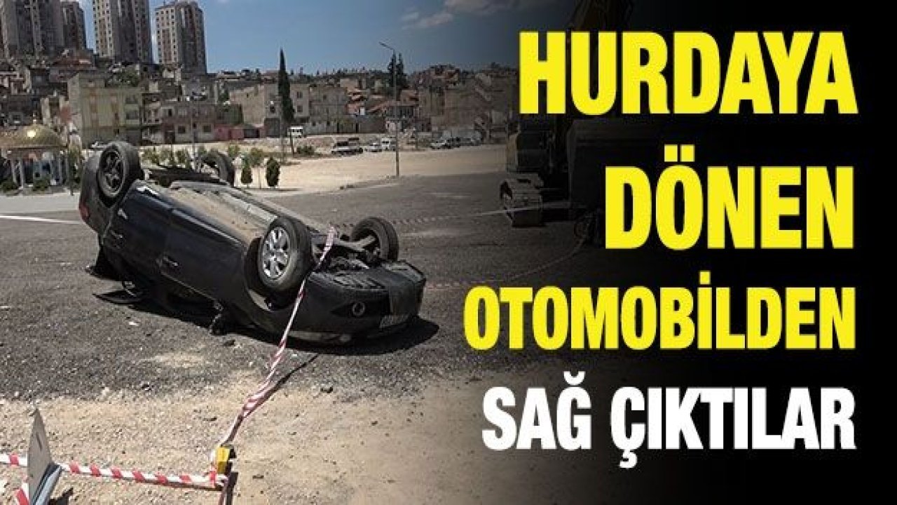 Hurdaya dönen otomobilden sağ çıktılar