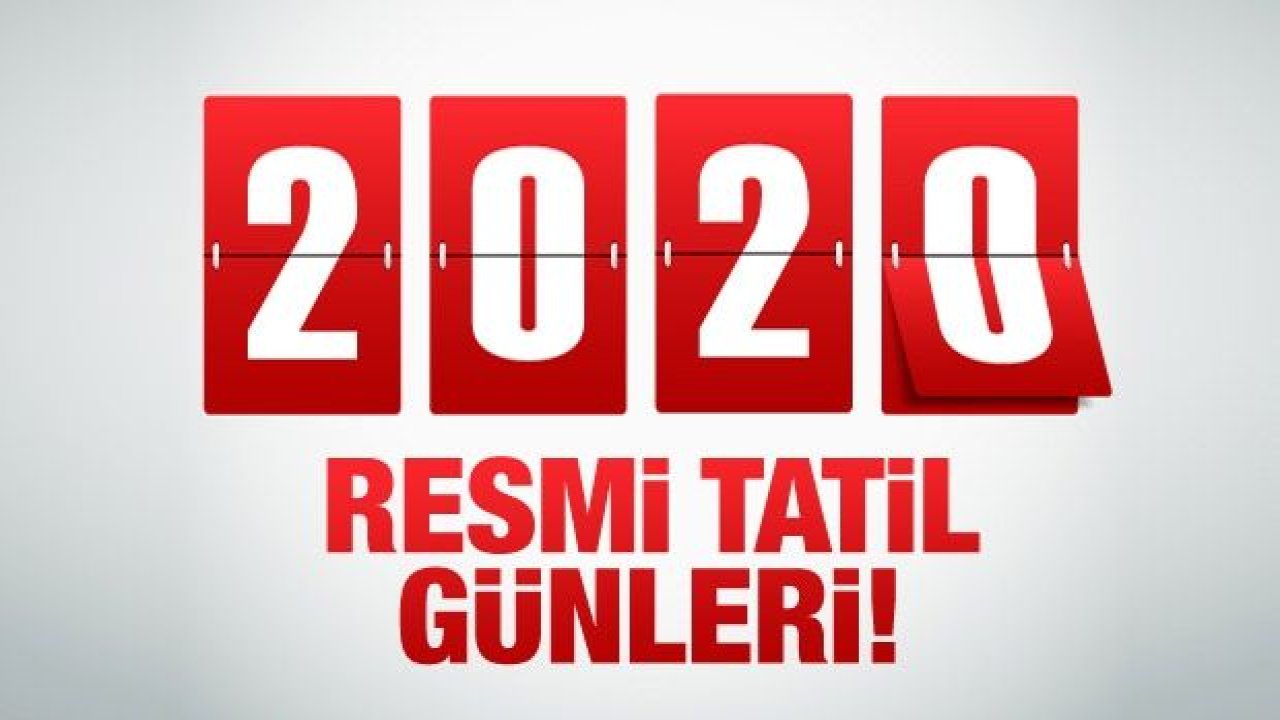 2020 Yılında Resmi Ve Dini Tatiller Ne Zaman? Öğrenci Ve Çalışanlara Tatiller 2020'De Ne Zaman?