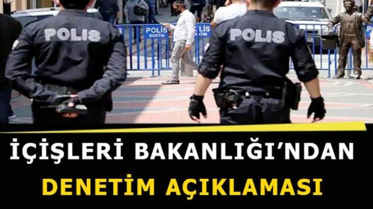 İçişleri Bakanlığı'ndan Denetim açıklaması