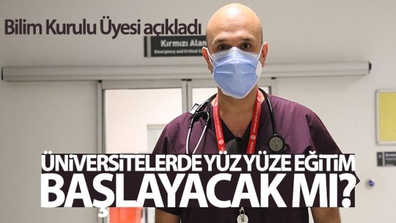 Bilim Kurulu Üyesi Kayıpmaz'dan üniversitelerde eğitimin başlayıp başlamayacağına ilişkin açıklama