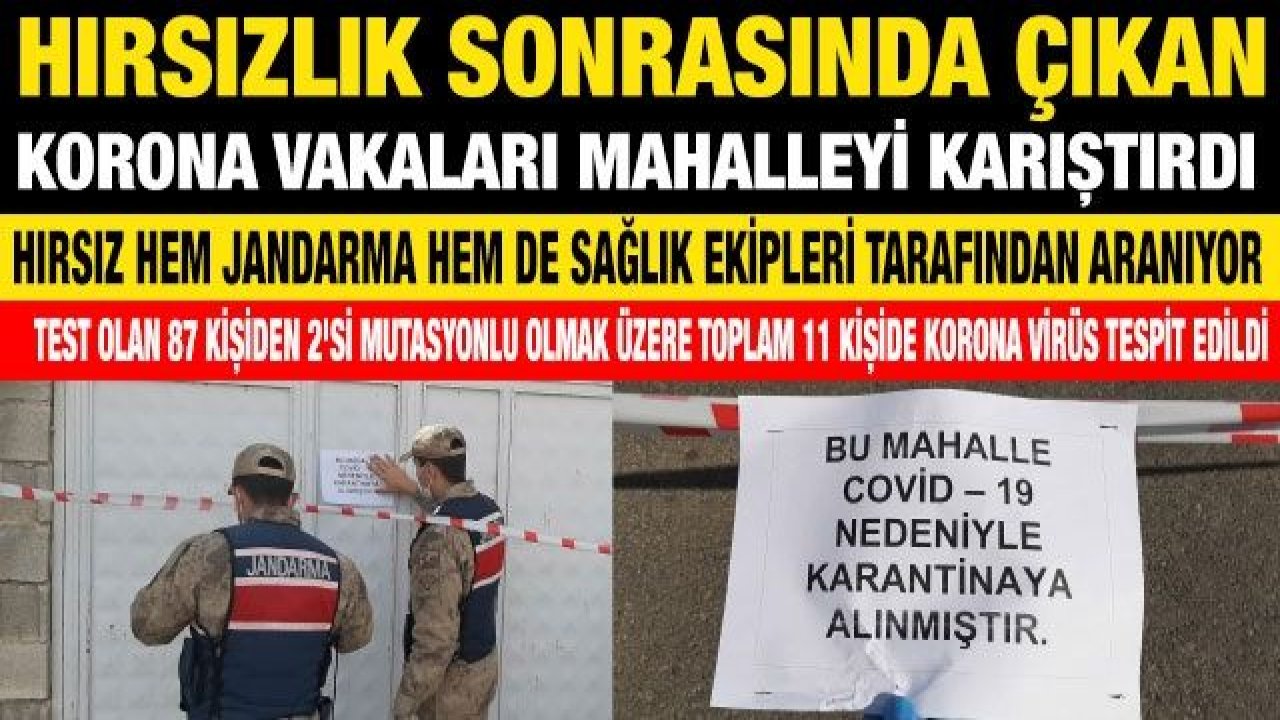 Hırsızlık sonrasında çıkan korona vakaları mahalleyi karıştırdı