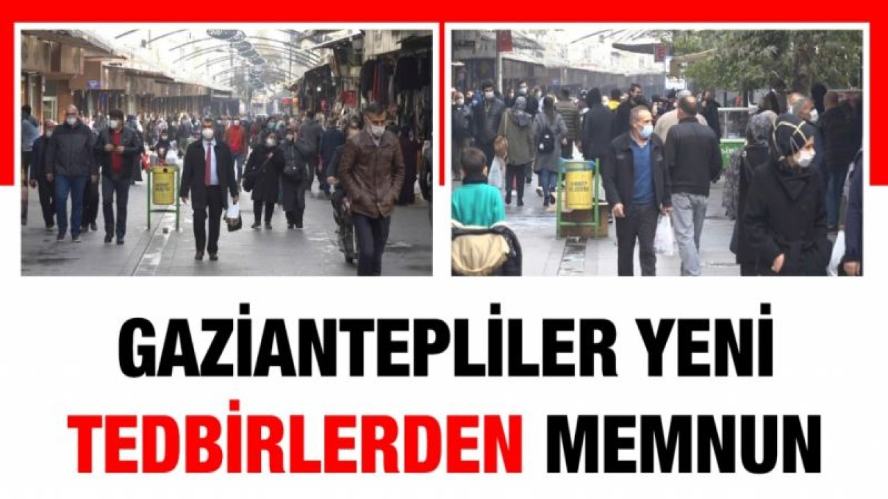 Gaziantepliler yeni tedbirlerden memnun