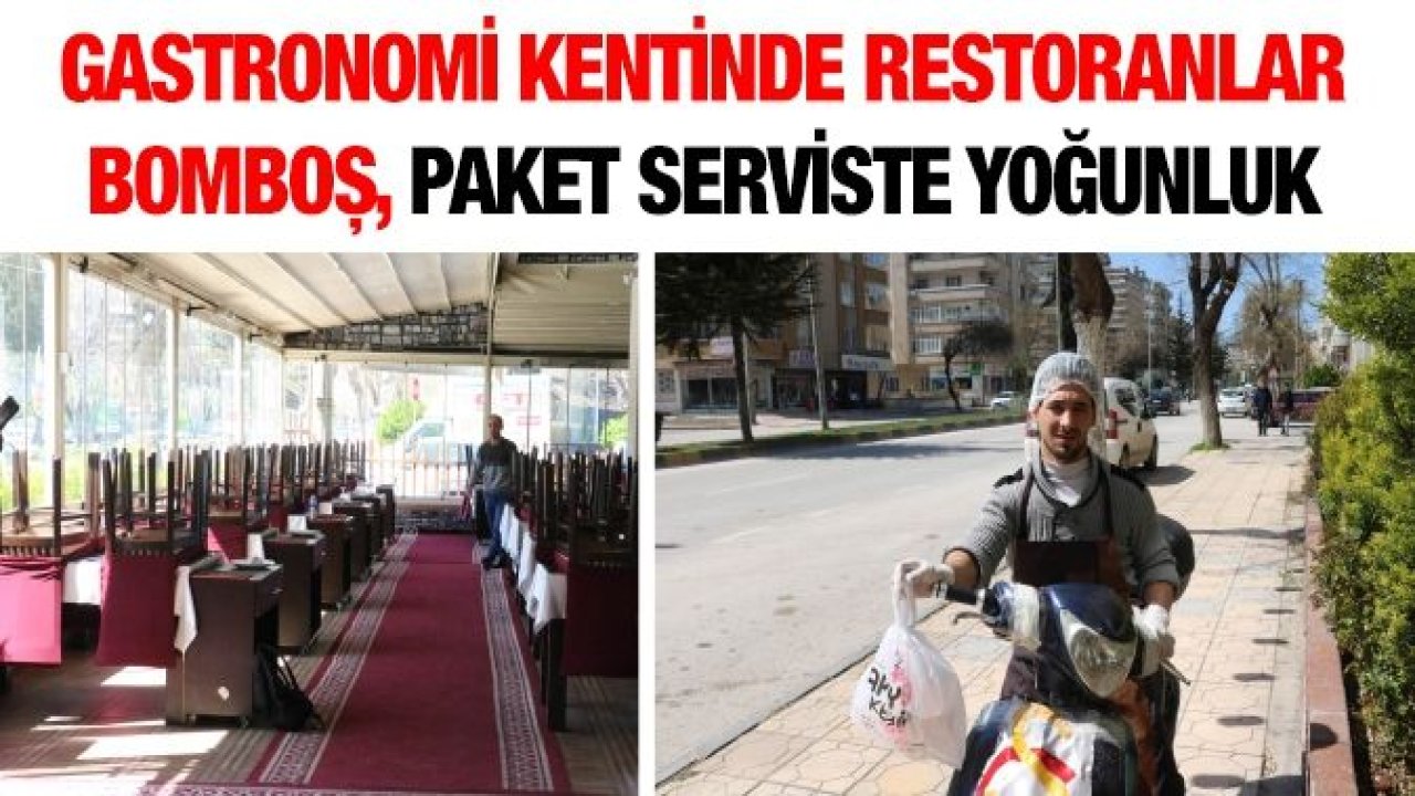 Gastronomi kentinde restoranlar bomboş, paket serviste yoğunluk