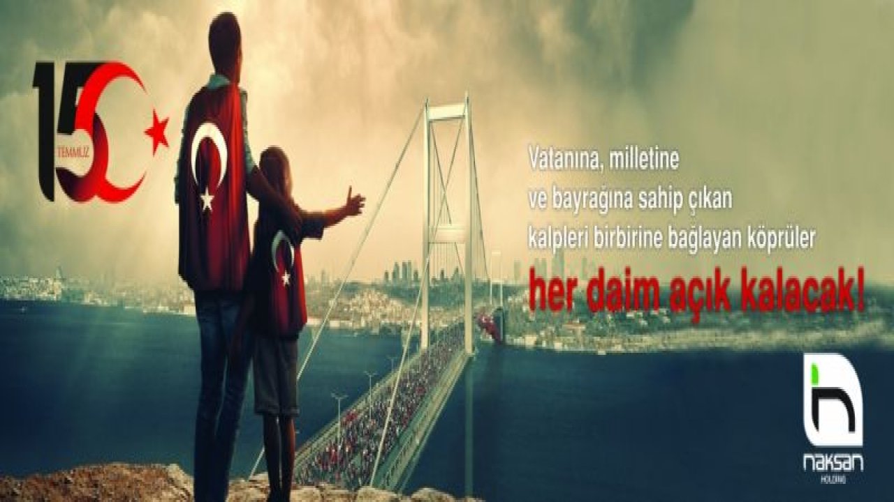 Naksan Holding'den 15 Temmuz Demokrasi ve Milli Birlik Günü Mesajı