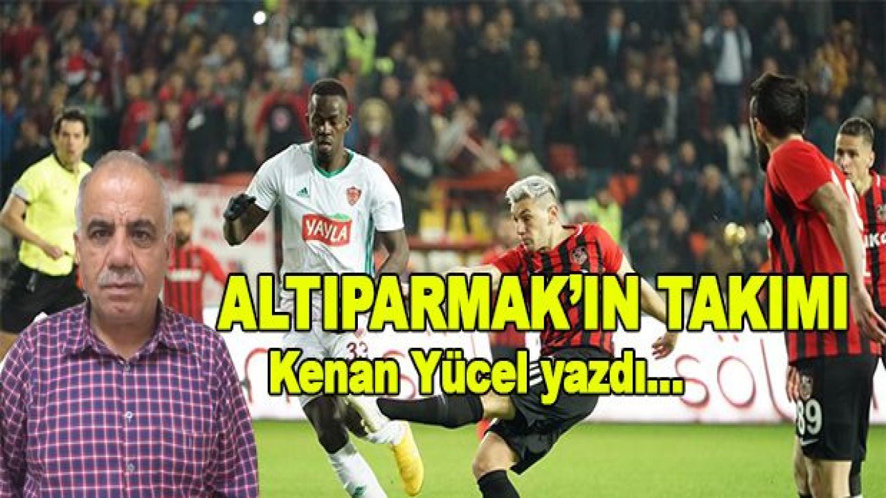 Altıparmak'ın takımı'¦!