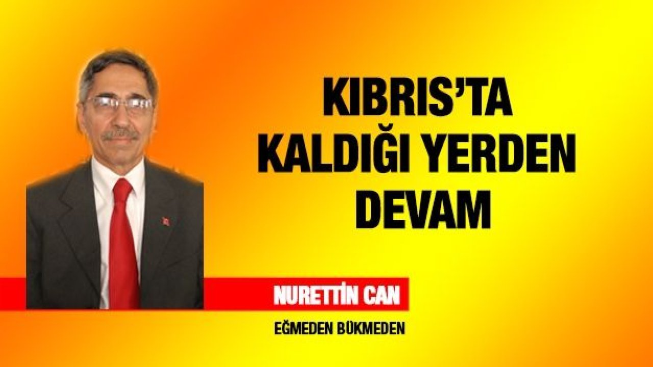 KIBRIS’TA KALDIĞI YERDEN DEVAM