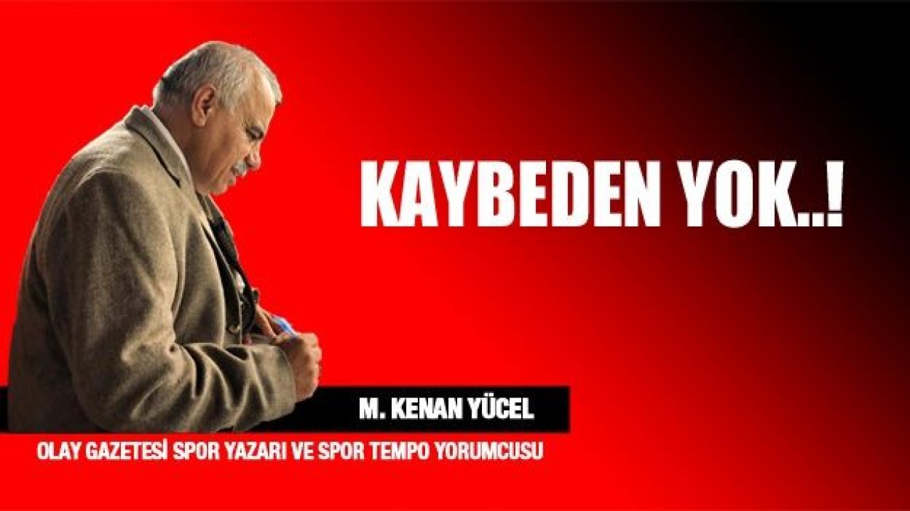 Kaybeden Yok !