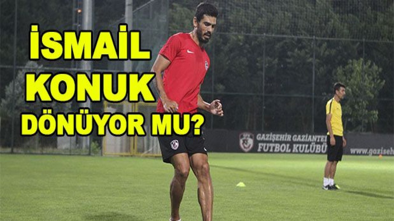 İsmail Konuk dönüyor mu?