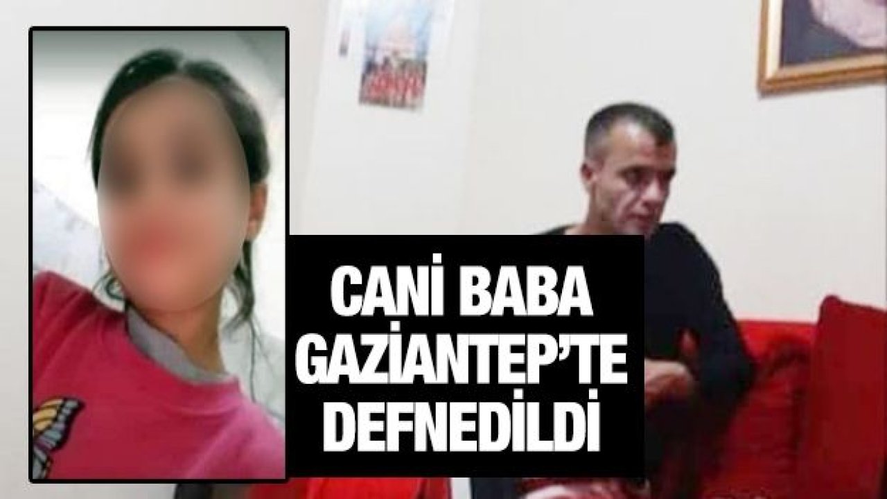 Kızını öldürdükten sonra cezaevinde intihar eden şahıs Gaziantep’te defnedildi