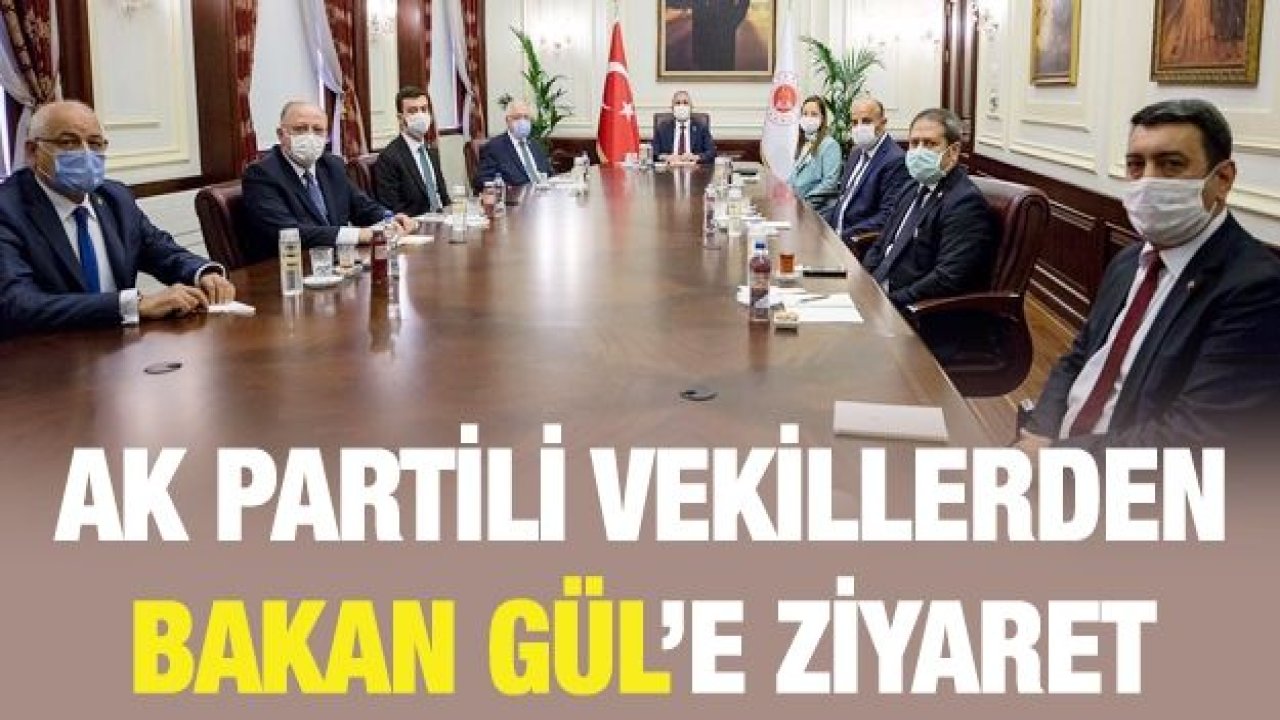 AK Partili vekillerden Bakan Gül’e ziyaret