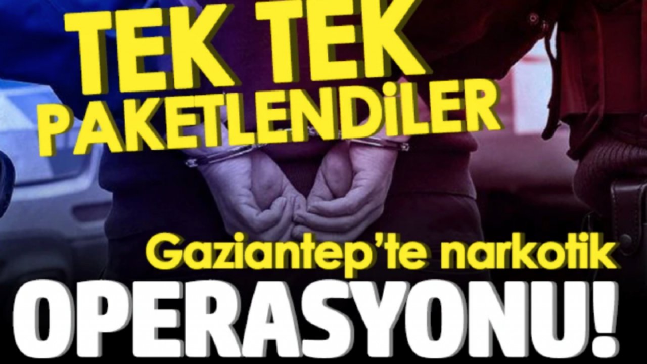 Gaziantep'te narkotik operasyonu...