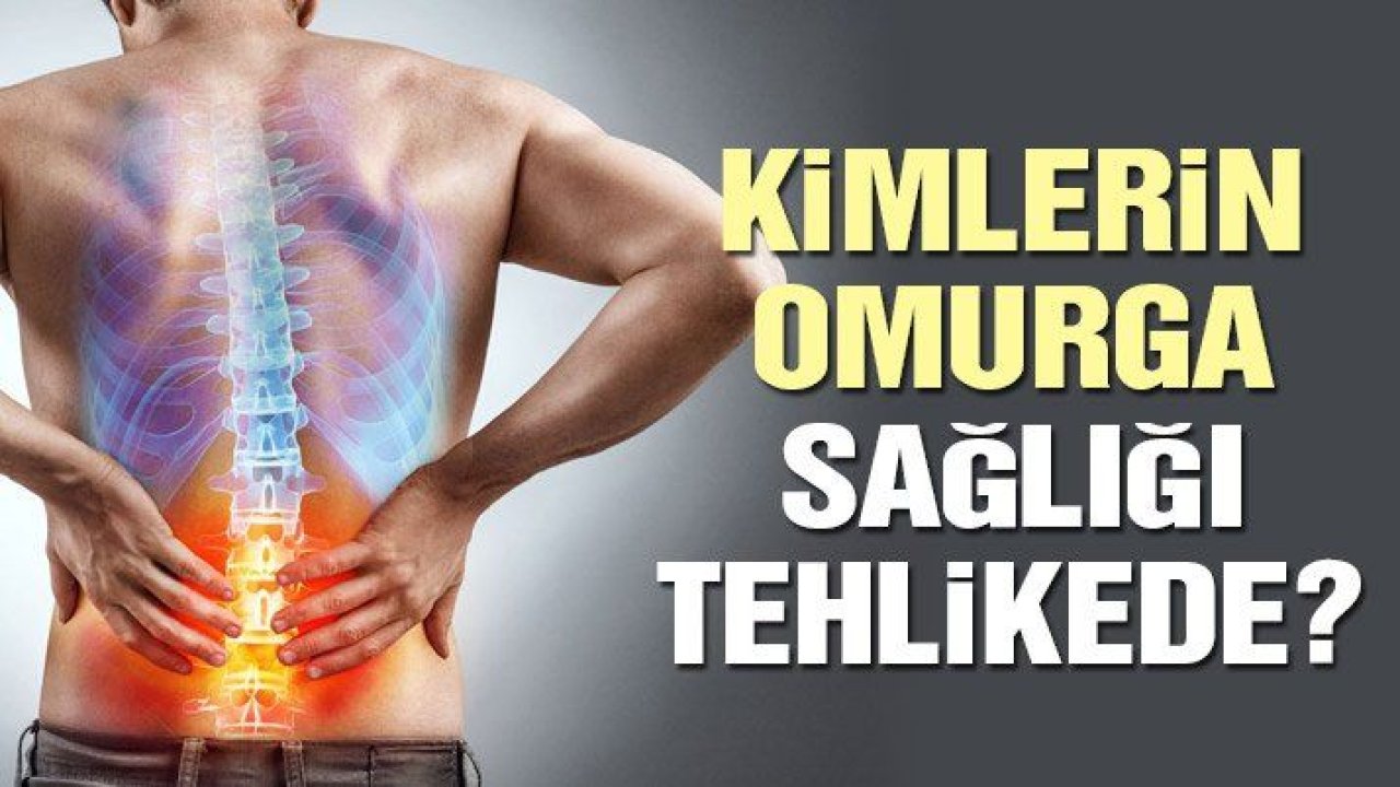 Kimlerin omurga sağlığı tehlikede?