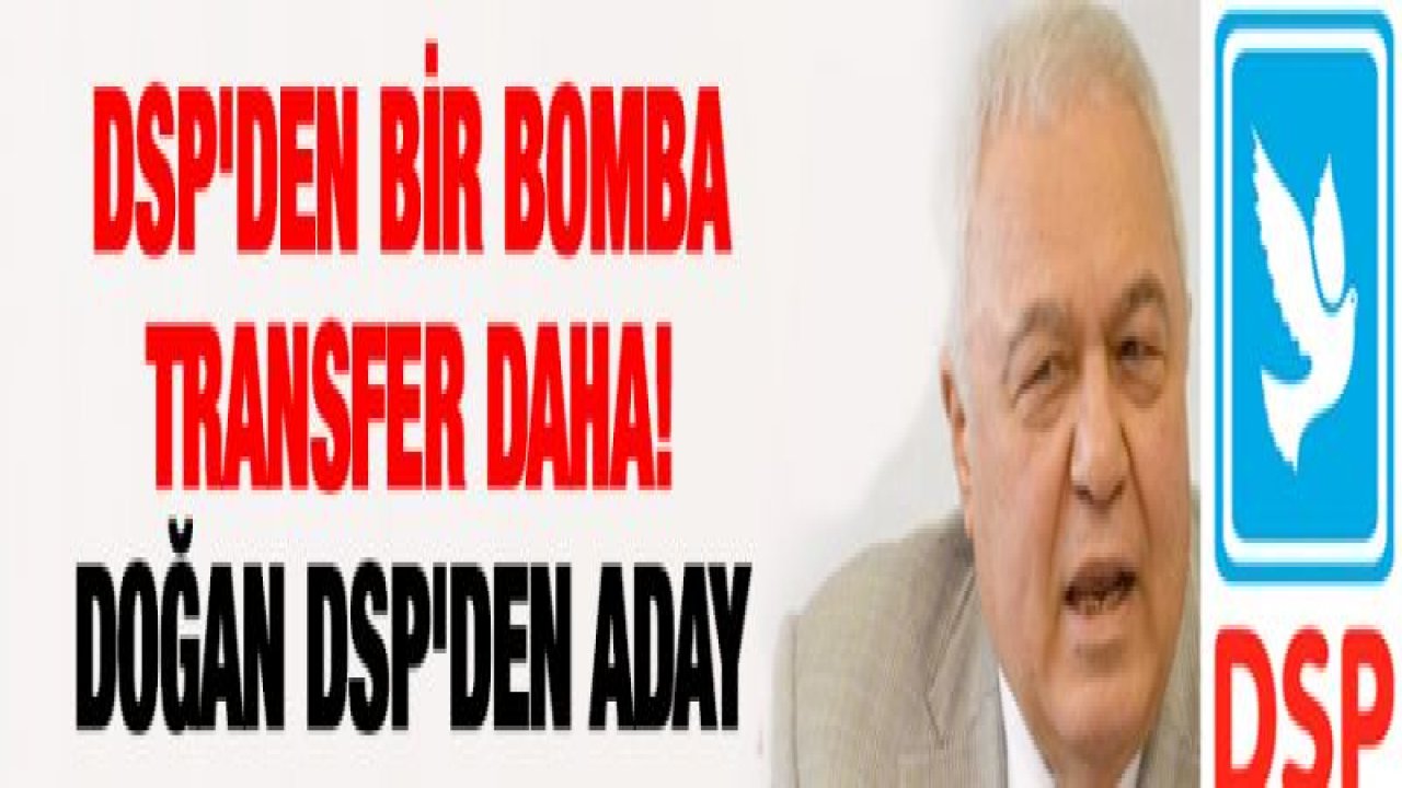 DSP'den bir bomba transfer daha! Celal Doğan DSP'den aday oldu