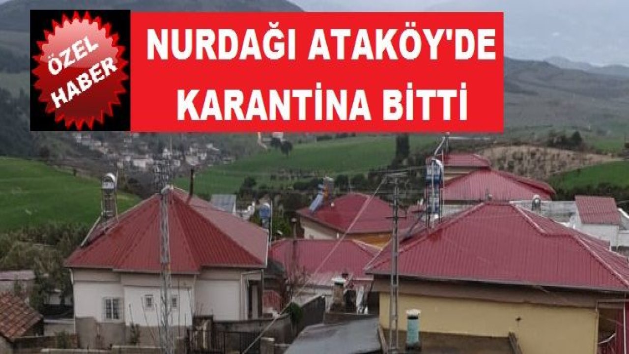 Son Dakika...Gaziantep'in Nurdağı İlçesine Bağlı Ataköy'de Karantina Sona Erdi