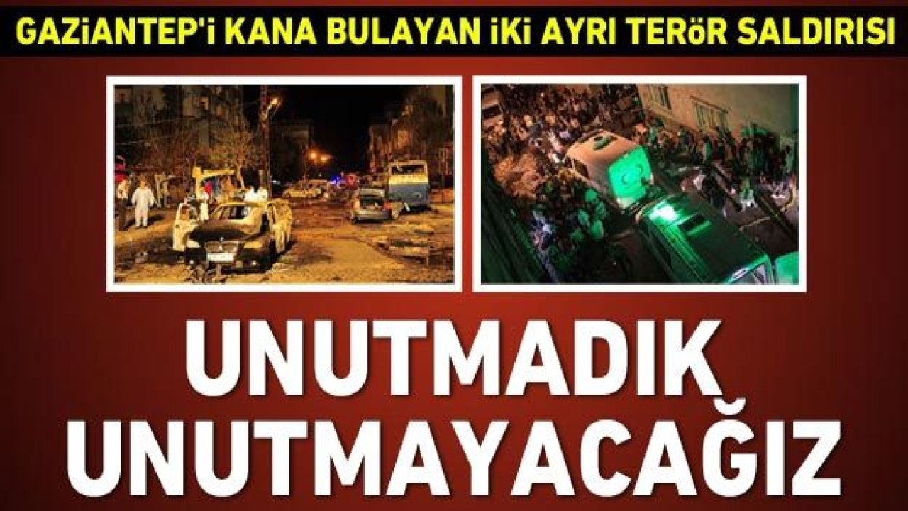 Gaziantep'i kana bulayan iki ayrı terör saldırısı! Unutmadık, unutmayacağız