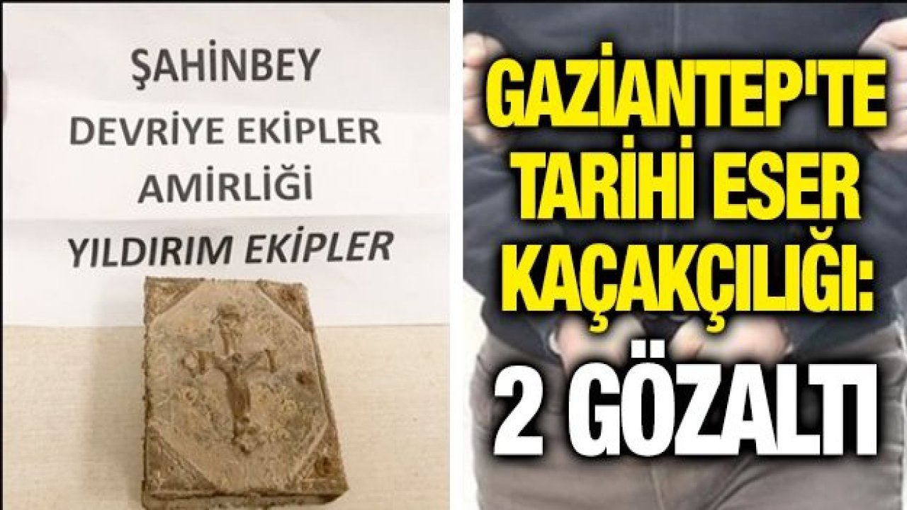 Gaziantep'te tarihi eser kaçakçılığı: 2 gözaltı