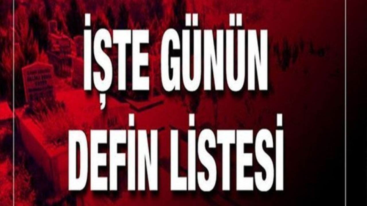 Gaziantep'te günün defin listesi! 10 Şubat 2023 Listesi