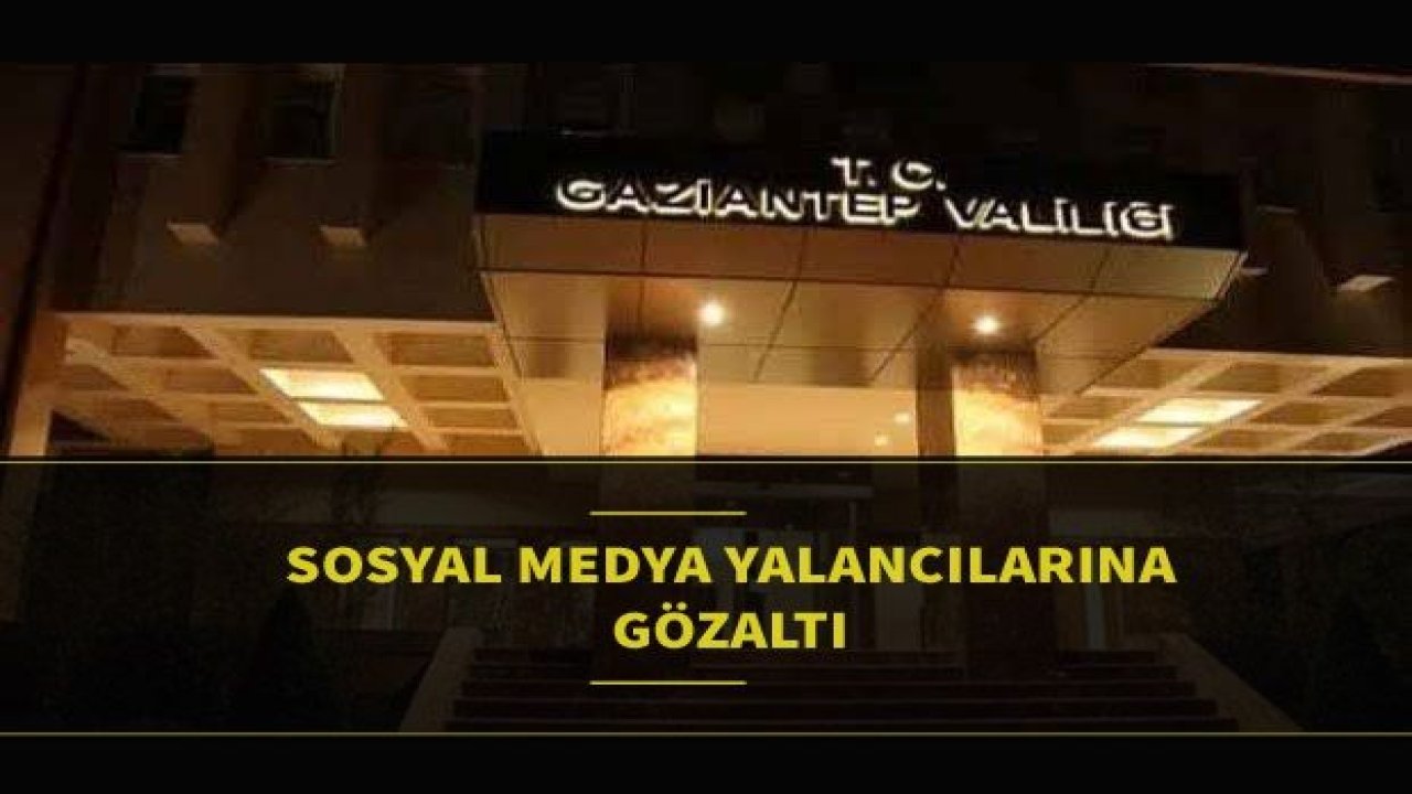 'Sosyal Medya' yalancılarına Valilikten Gözaltı