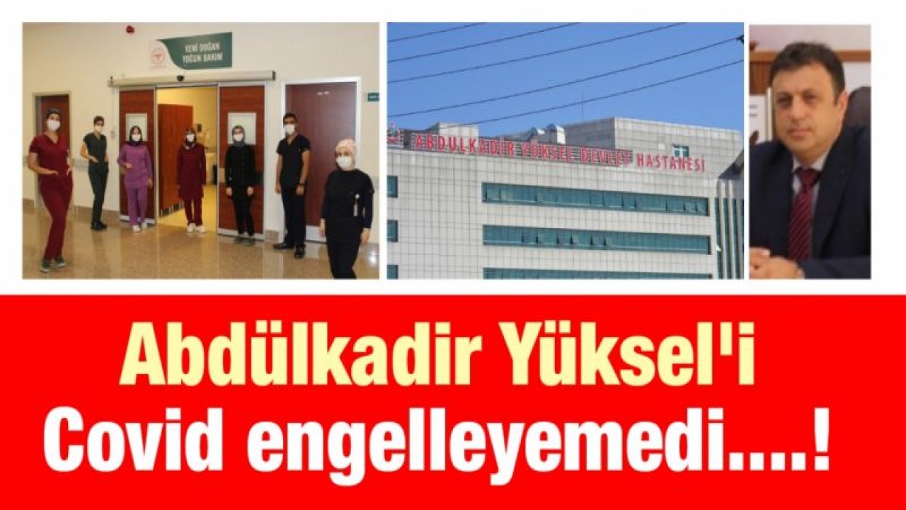 Abdülkadir Yüksel 'i Covid engelleyemedi....!