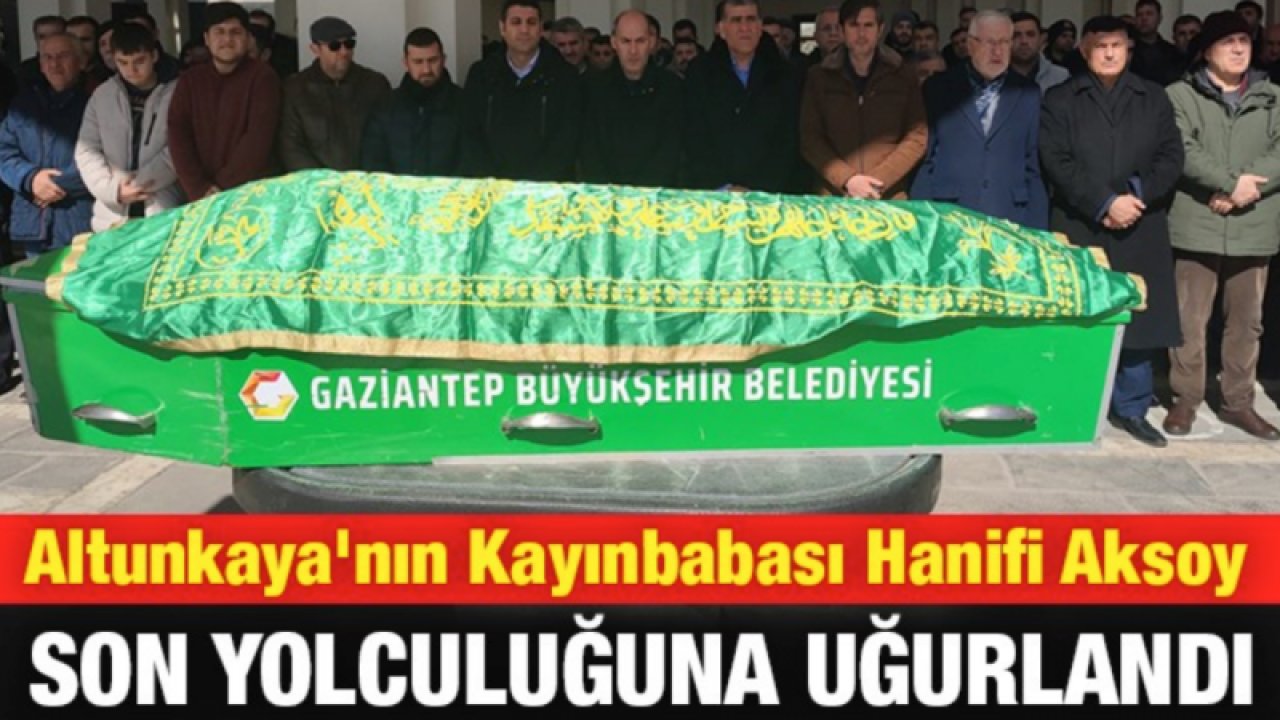 Mahsum Altunkaya'nın Kayınbabası Hanifi Aksoy son yolculuğuna uğurlandı