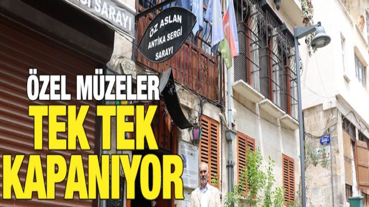 Gaziantep'te özel müzeler tek tek kapanıyor